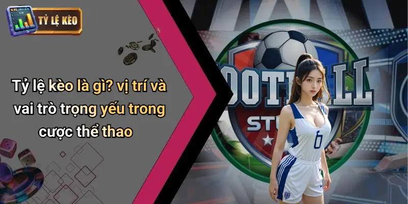 Tỷ Lệ Kèo