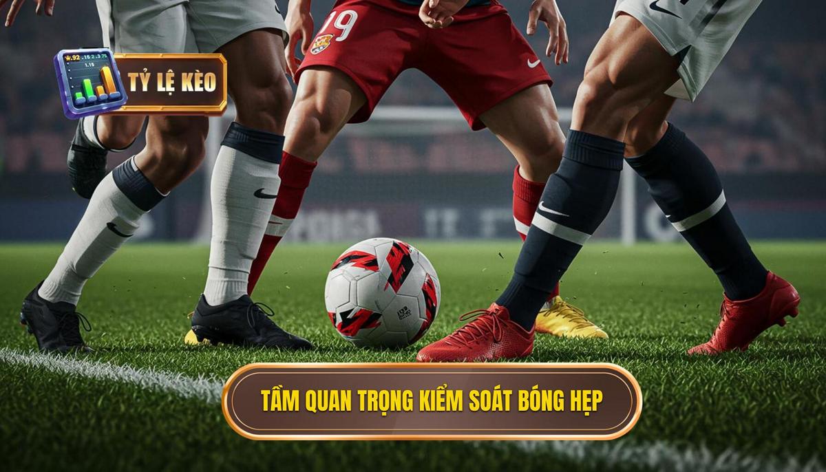 1. Tầm quan trọng của Kiểm soát bóng trong không gian hẹp