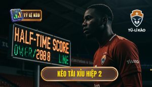 Kèo tài xỉu hiệp 2