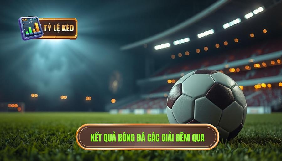 Kết Quả Bóng Đá Đêm Qua: Phân Tích Chuyên Sâu Và Cập Nhật Tỷ Số Mới Nhất 2 Tổng hợp kết quả bóng đá đêm qua tại các giải đấu hàng đầu